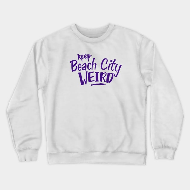 Keep Beach City Weird Crewneck Sweatshirt by zellsbells